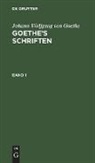 Johann Wolfgang von Goethe - Johann Wolfgang von Goethe: Goethe¿s Schriften. Band 1