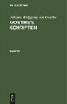 Johann Wolfgang von Goethe - Johann Wolfgang von Goethe: Goethe¿s Schriften. Band 1