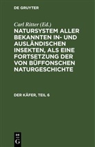 Johann Friedrich Wilhem Herbst, Carl Gustav Jablonsky, Carl Ritter - Natursystem aller bekannten in- und ausländischen Insekten, als eine Fortsetzung der von Büffonschen Naturgeschichte: Der Käfer, Teil 6