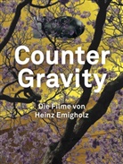 Emigholz, Emigholz, Heinz Emigholz, Ansel Franke, Anselm Franke - Heinz Emigholz. Counter Gravity - Die Filme von Heinz Emigholz.