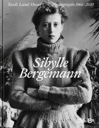Susanne Altmann, Sibylle Bergemann, Bertr Kaschek, Bertram Kaschek, Anne u Pfautsch,  Berlinische Galerie... - Sibylle Bergemann - Stadt Land Hund. Photographs 1966-2010