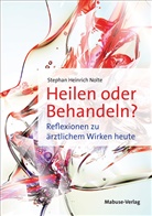 Stephan Heinrich Nolte - Heilen oder Behandeln?