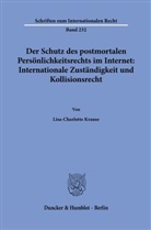 Lisa-Charlotte Krause - Der Schutz des postmortalen Persönlichkeitsrechts im Internet: Internationale Zuständigkeit und Kollisionsrecht.
