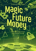 Sylvia Barron, Christian Baumelt, Lucia Bräu, Maike Braun, Georg Buchrucker, Leonhard Calm... - Magic Future Money