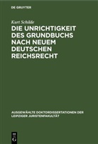 Kurt Schilde - Die Unrichtigkeit des Grundbuchs nach neuem Deutschen Reichsrecht