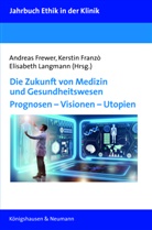Kersti Franzò, Kerstin Franzò, Andreas Frewer, Elisabeth Langmann - Die Zukunft von Medizin und Gesundheitswesen
