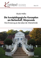 Claudia Nießen - Die kunstpädagogische Konzeption am Barkenhoff, Worpswede