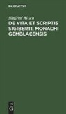 Siegfried Hirsch - De vita et scriptis Sigiberti, monachi Gemblacensis