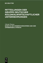 Nikolai Thamm - Mitteilungen der Gruppe Deutscher Kolonialwirtschaftlicher Unternehmungen - Band 10: Die Zinnerzvorkommen und der Zinnbergbau Afrikas