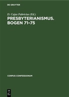 D. Cajus Fabricius - Presbyterianismus. Bogen 71-75