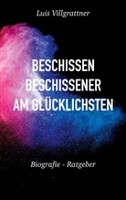 Luis Villgrattner - Beschissen, beschissener, am Glücklichsten