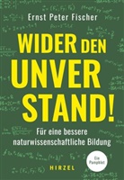 Ernst P. Fischer, Ernst-Peter Fischer - Wider den Unverstand
