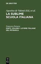 Francesco Petrarca, Agostino de Valenti, Giuseppe de Valenti - La sublime scuola italiana: Poeti, Volume 1: Le rime italiane del Petrarca