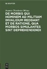 Joannes Theodorus Ohimes - De Morbis qui hominem ad militiam invalidum reddant et de Ratione, qua Morbos simulantes sint deprehendendi