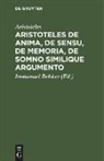 Aristoteles, Immanuel Bekker - Aristoteles de anima, de sensu, de memoria, de somno similique argumento
