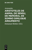 Aristoteles, Immanuel Bekker - Aristoteles de anima, de sensu, de memoria, de somno similique argumento