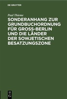 Kuno Schwarze, Paul Thieme - Paul Thieme: Sonderanhang zur Grundbuchordnung: Für Groß-Berlin und die Länder der sowjetischen Besatzungszone