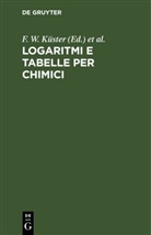 C. Hornstein, F. W. Küster, L. Scaletta, A. Thiel - Logaritmi e Tabelle per Chimici