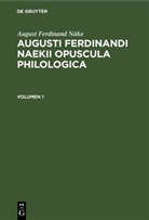 August Ferdinand Näke, Fr. Th. Welcker - August Ferdinand Näke: Augusti Ferdinandi Naekii Opuscula philologica - Volumen 1: August Ferdinand Näke: Augusti Ferdinandi Naekii Opuscula philologica. Volumen 1