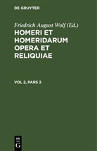 Homer, Homerus, Friedrich August Wolf - Homerus: Om_ru ep_ = Homeri et Homeridarum opera et reliquiae - Vol 2, Pars 2: Homerus: Om ru ep  = Homeri et Homeridarum opera et reliquiae. Vol 2, Pars 2