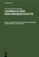 Joh. Carl Ludw. Gieseler, C. R. Redepenning - Joh. Carl Ludw. Gieseler: Lehrbuch der Kirchengeschichte - Band 4: Kirchengeschichte des achtzehnten Jahrhunderts. Von 1648-1814