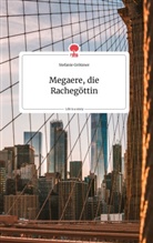 Stefanie Grötzner - Megaere, die Rachegöttin. Life is a Story - story.one