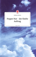 Stefanie Grötzner - Pepper Nut - der fünfte Auftrag. Life is a Story - story.one