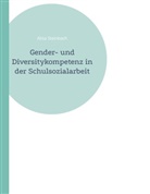 Alisa Steinbach - Gender- und Diversitykompetenz in der Schulsozialarbeit