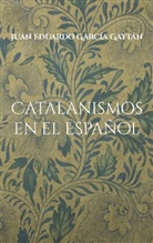 Juan Eduardo García Gaytán - Catalanismos en el Español