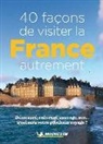 Collectif, Manufacture française des pneumatiques Michelin, MICHELI, Michelin - 40 façons de visiter la France autrement : démesuré, enivrant, sauvage, zen... : quel sera votre prochain voyage ?