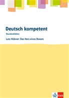 Lutz Hübner - Deutsch kompetent. Lutz Hübner: Das Herz eines Boxers, m. 1 Beilage