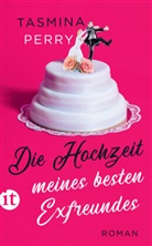 Tasmina Perry - Die Hochzeit meines besten Exfreundes