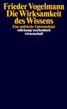 Frieder Vogelmann - Die Wirksamkeit des Wissens