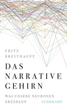 Fritz Breithaupt - Das narrative Gehirn