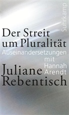 Juliane Rebentisch - Der Streit um Pluralität