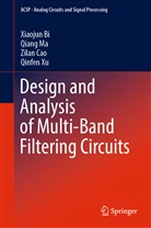 Xiaoju Bi, Xiaojun Bi, Zilan Cao, Zilan et al Cao, Qian Ma, Qiang Ma... - Design and Analysis of Multi-Band Filtering Circuits