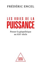 Frédéric Encel, Encel-f - Les voies de la puissance : penser la géopolitique au XXIe siècle