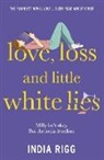 India Rigg - Love, Loss and Little White Lies