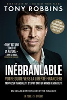 Tony Robbins, Robbins Tony - Inébranlable : Votre guide vers la liberté financière
