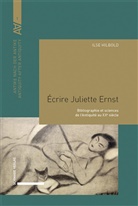 Ilse Hilbold - Écrire Juliette Ernst