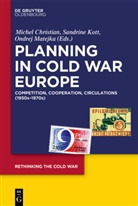 Michel Christian, Sandrin Kott, Sandrine Kott, Ondrej Matejka - Planning in Cold War Europe