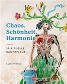 Luisa Francia - Chaos, Schönheit, Harmonie