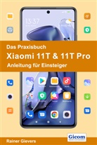 Rainer Gievers - Das Praxisbuch Xiaomi 11T & 11T Pro - Anleitung für Einsteiger