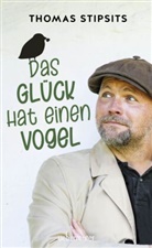 Thomas Stipsits - Das Glück hat einen Vogel