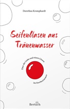 Dorothea Kromphardt - Seifenblasen aus Tränenwasser