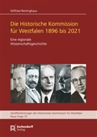 Wilfried Reininghaus - Die Historische Kommisssion für Westfalen 1896 bis 2021