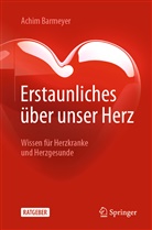 Barmeyer, Achim Barmeyer - Erstaunliches über unser Herz