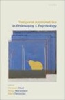 Christoph (Professor of Philosophy Hoerl, Christoph (University of Warwick) Mccormack Hoerl, Alison Fernandes, Christoph Hoerl, Hoerl Christoph, Teresa McCormack... - Temporal Asymmetries in Philosophy and Psychology