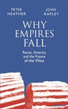 Peter Heather, John Rapley - Why Empires Fall