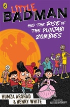 Humza Arshad, Aleksei Bitskoff, Henry White, White Henry, Aleksei Bitskoff, Bitskoff Aleksei - Little Badman and the Rise of the Punjabi Zombies